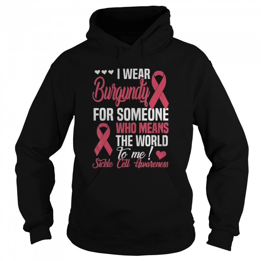 Wear Burgundy For Someone Who Means World To Me Sickle Cell Unisex Hoodie