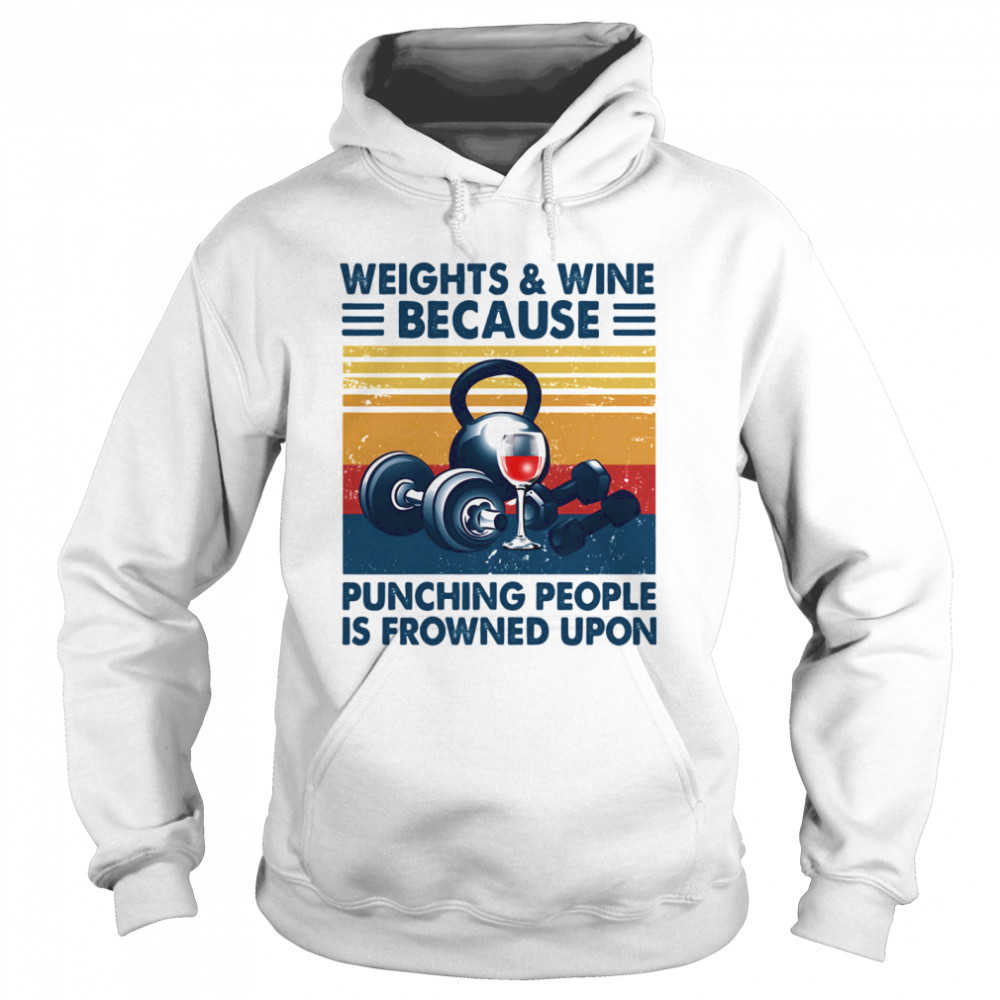 Weights & wine because punching people is frowned upon vintage Unisex Hoodie