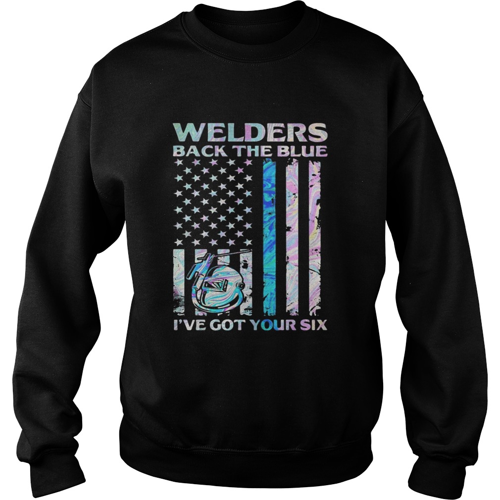 Welders back the blue ive got your six American flag Sweatshirt
