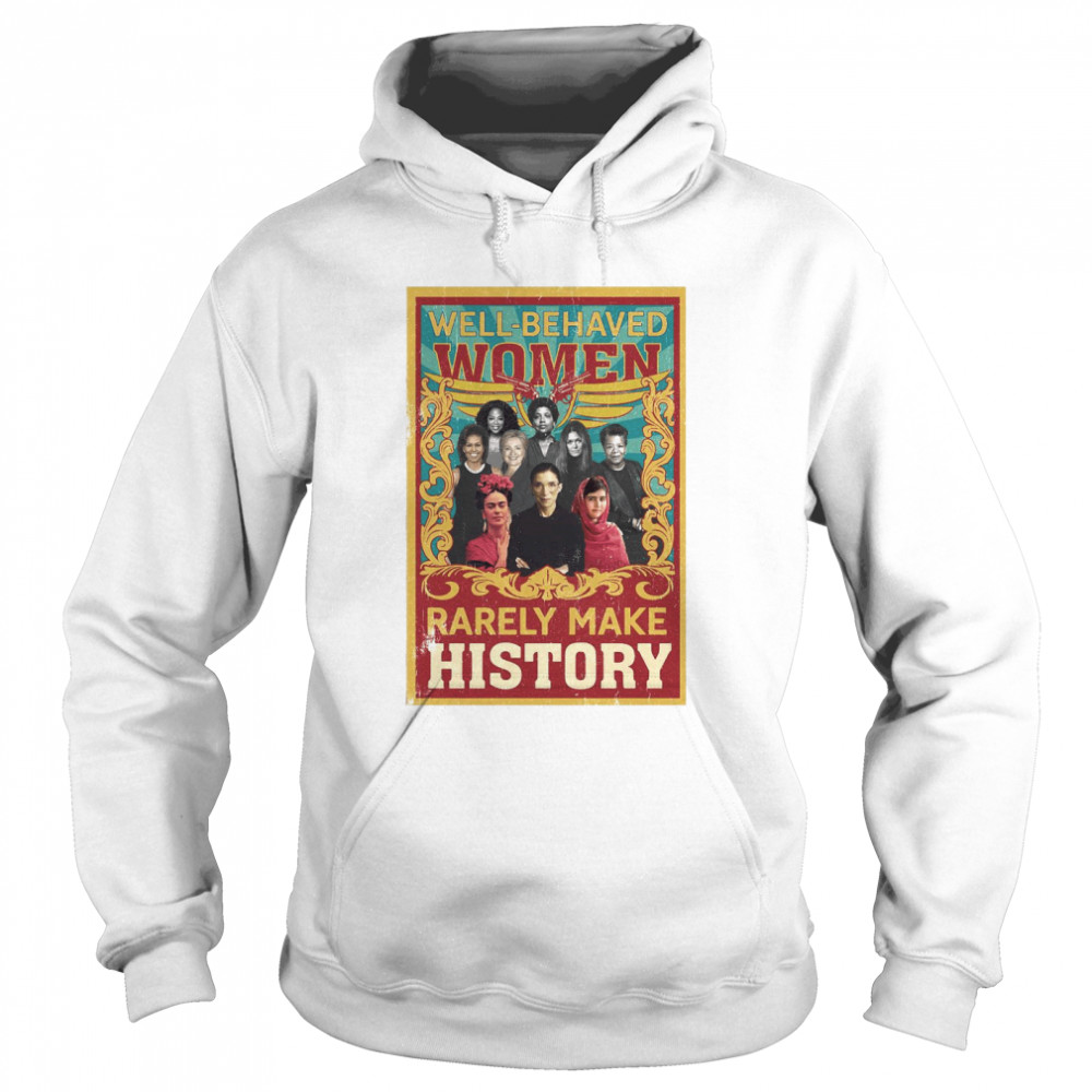 Well-Behaved Women Rarely Make History Poster Ruth Bader Unisex Hoodie