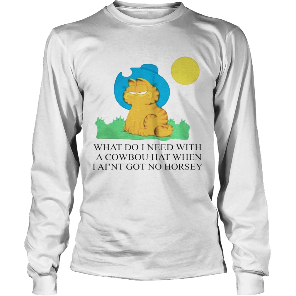 What Do I Need With A Cowboy Hat When I Aint Got No Horsey Halloween Shirt Long Sleeve