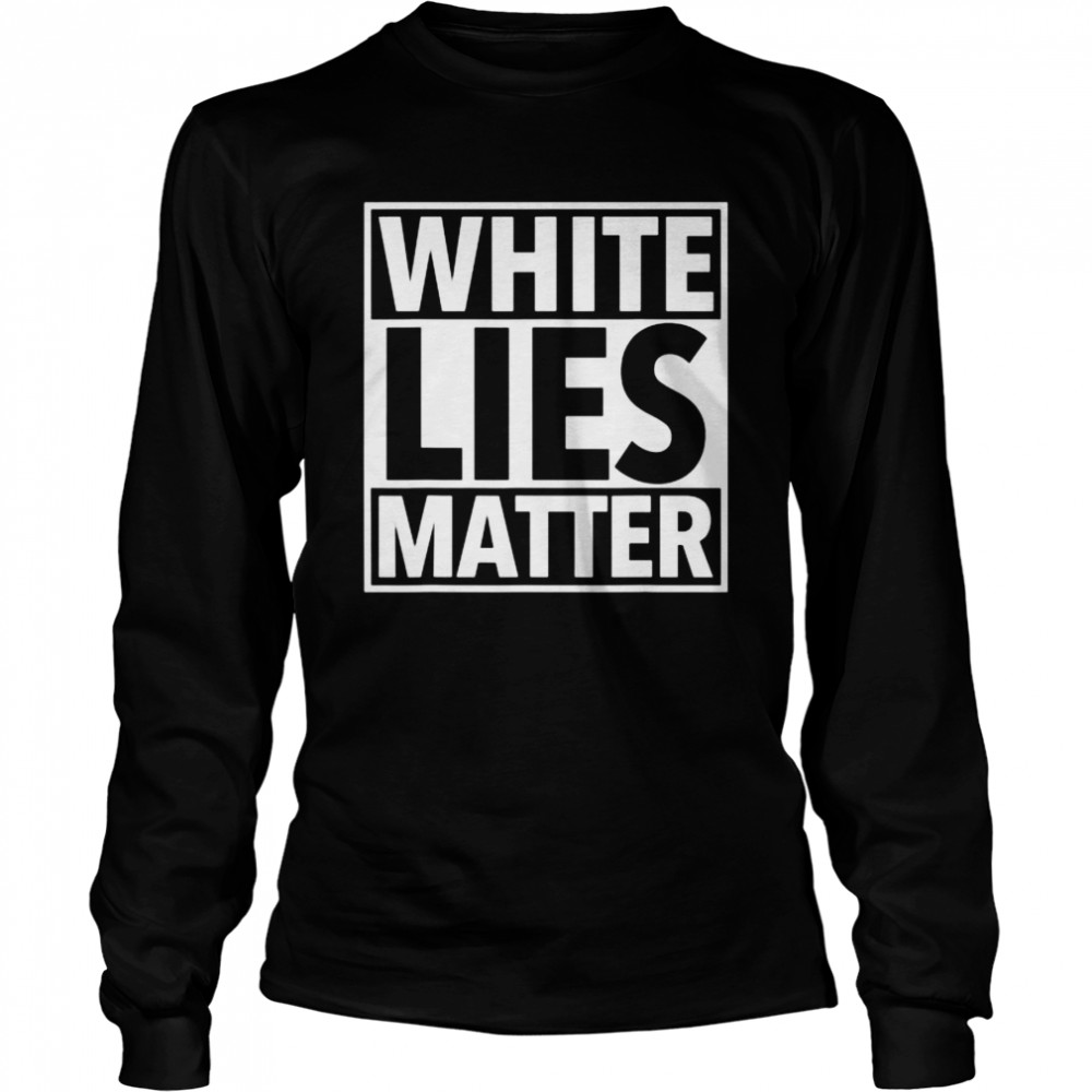 White LIES Matter Long Sleeved T-shirt