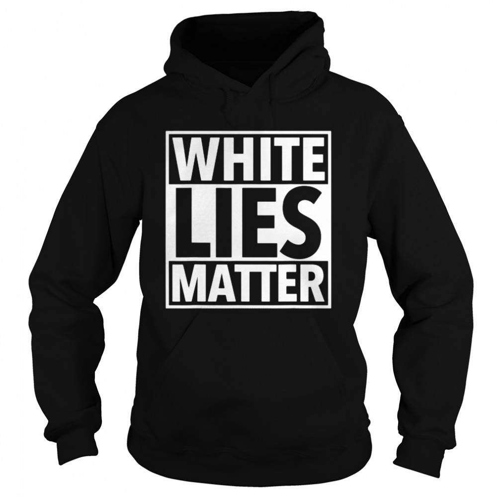 White LIES Matter Unisex Hoodie
