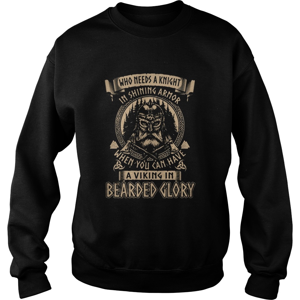 Who Needs A Knight In Shining Armor When You Can Have A Viking In Bearded Glory Sweatshirt