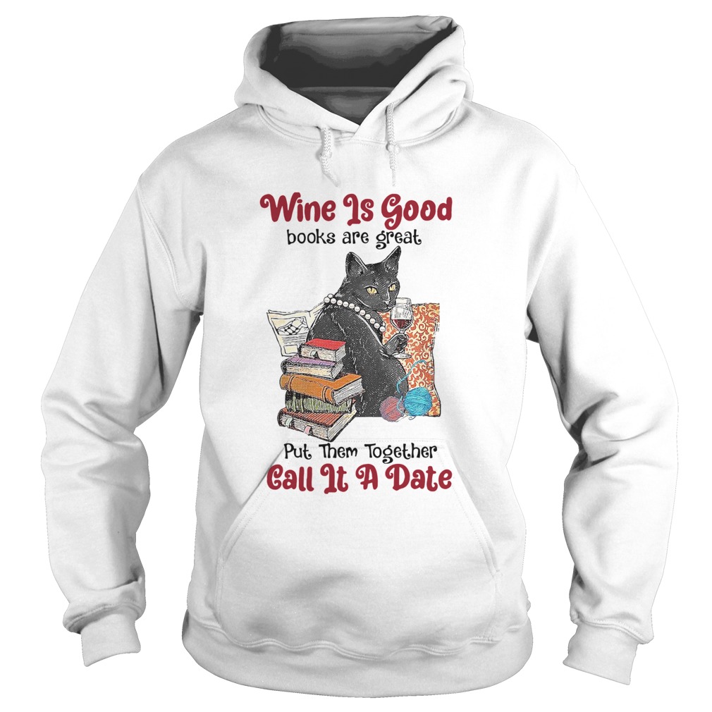 Wine Is Good Books Are Great Put Them Together Call It A Date Hoodie
