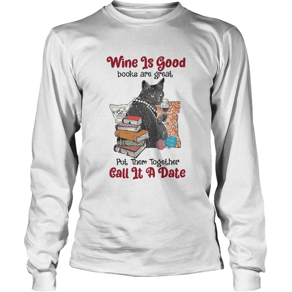 Wine Is Good Books Are Great Put Them Together Call It A Date Long Sleeve