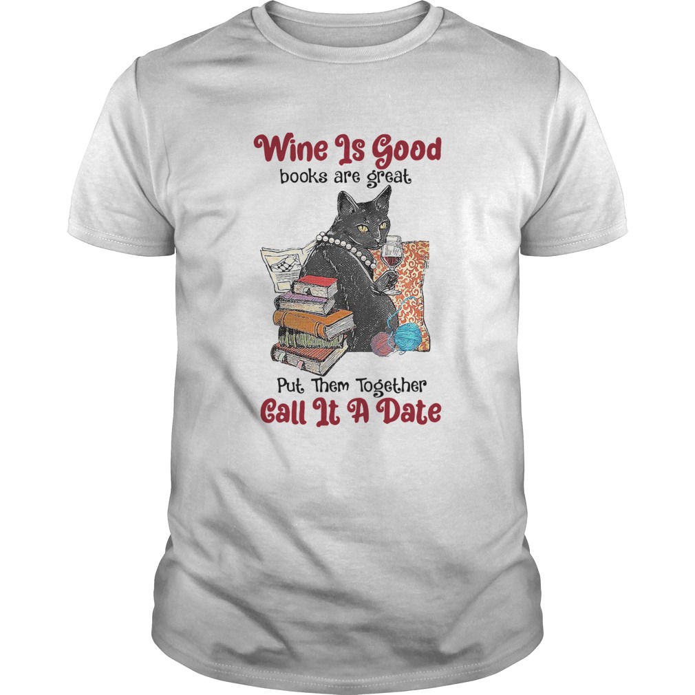 Wine Is Good Books Are Great Put Them Together Call It A Date shirt