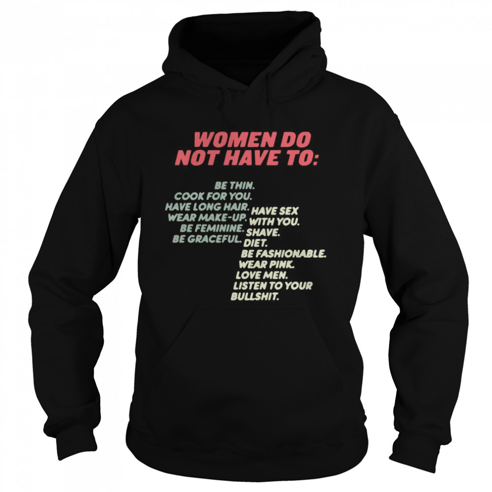 Women Do Not Have To Be Thin Cook For You Have Long Hair Wear Make Up Unisex Hoodie