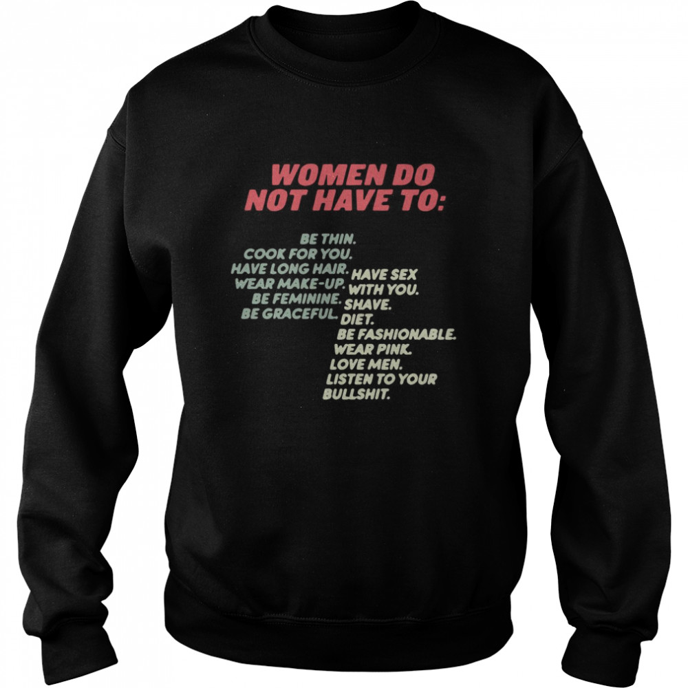 Women Do Not Have To Be Thin Cook For You Have Long Hair Wear Make Up Unisex Sweatshirt