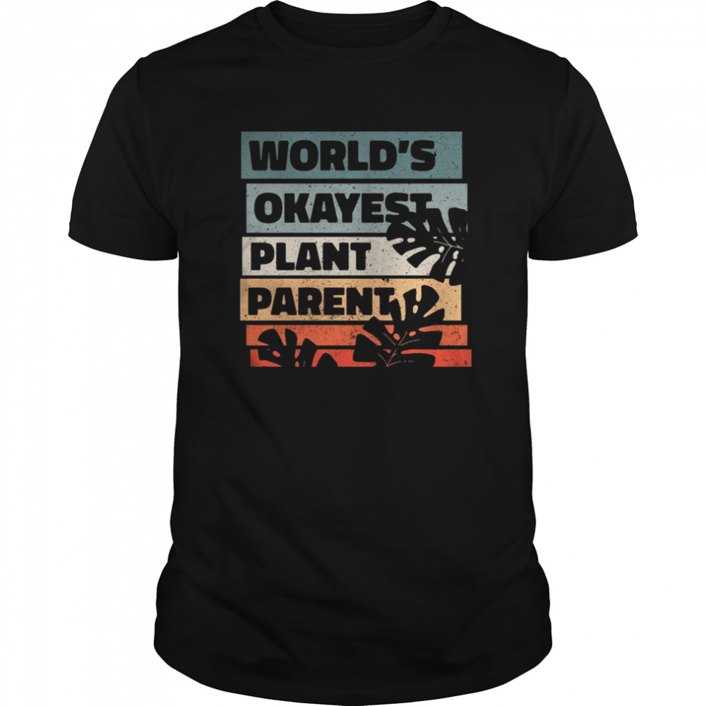 World Okayest Plant Parent shirt