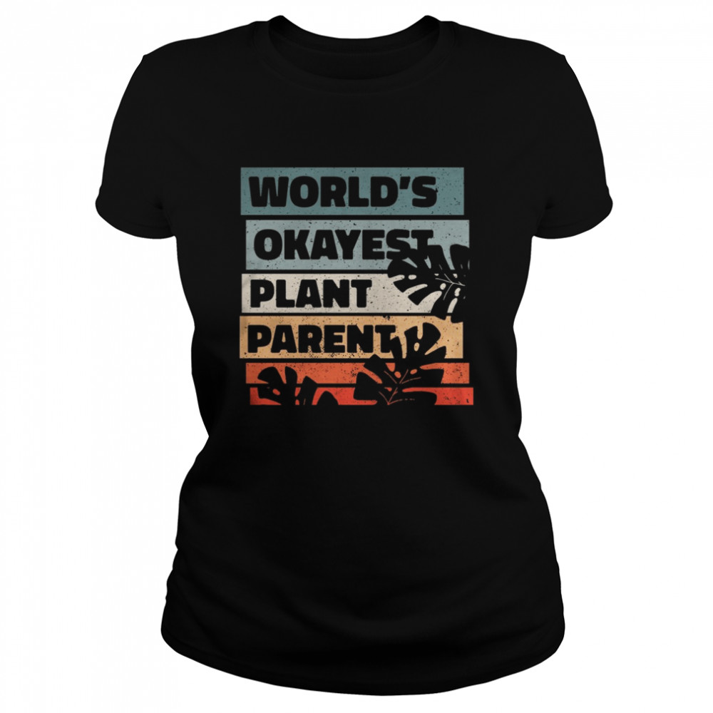 World Okayest Plant Parent Classic Women's T-shirt