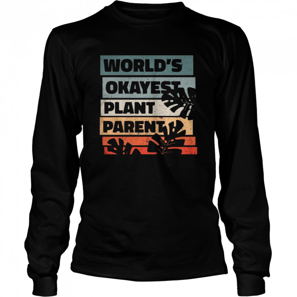 World Okayest Plant Parent Long Sleeved T-shirt