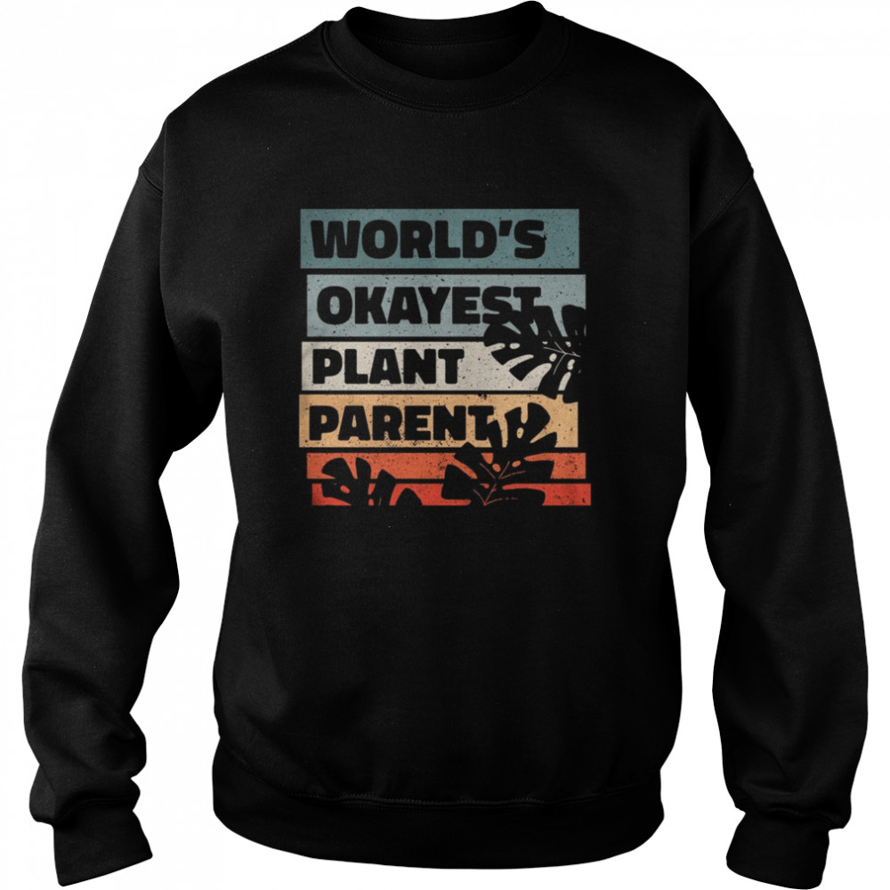 World Okayest Plant Parent Unisex Sweatshirt