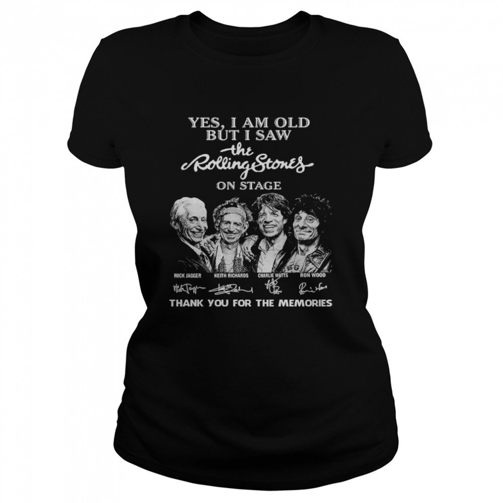 Yes I Am Old But I Saw The Rolling Stones On Stage Thank You For The Memories Signatures Classic Women's T-shirt