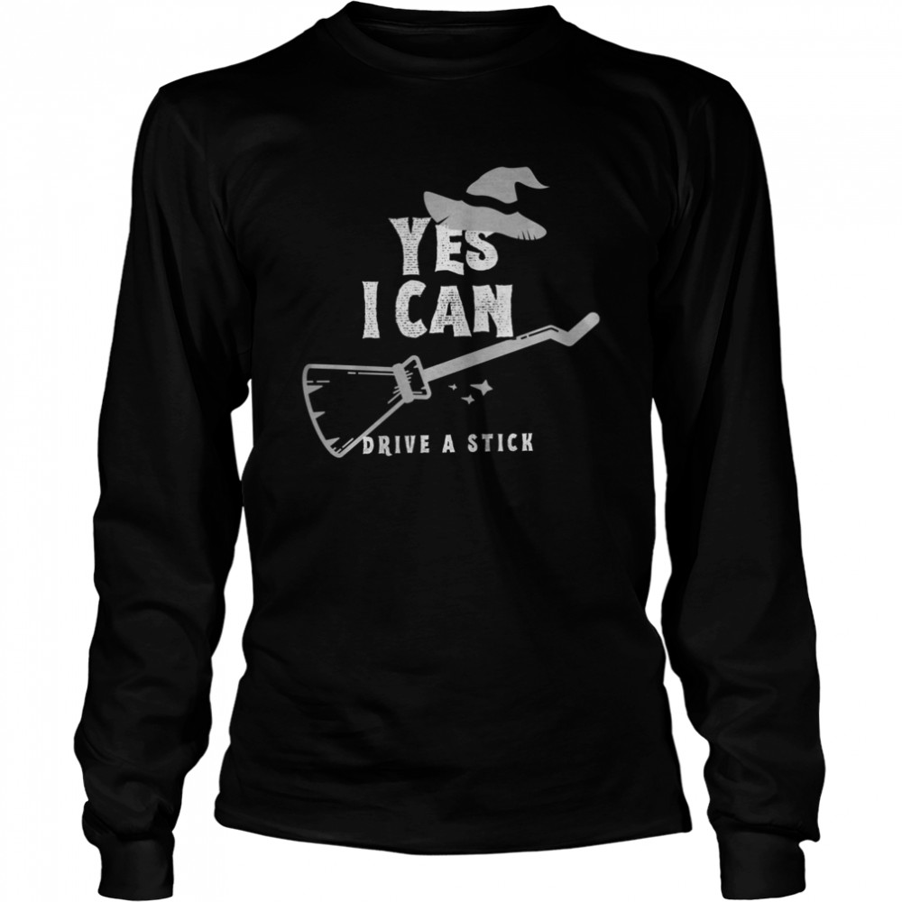 Yes I Can Drive A Stick Witch Halloween Long Sleeved T-shirt