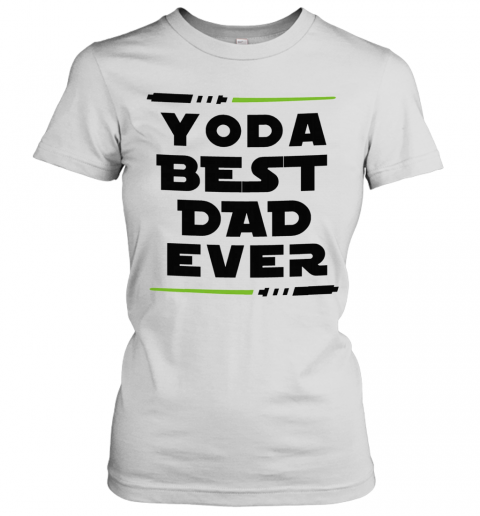 Yoda Best Dad Ever Coffee Mug T-Shirt Classic Women's T-shirt