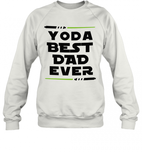 Yoda Best Dad Ever Coffee Mug T-Shirt Unisex Sweatshirt