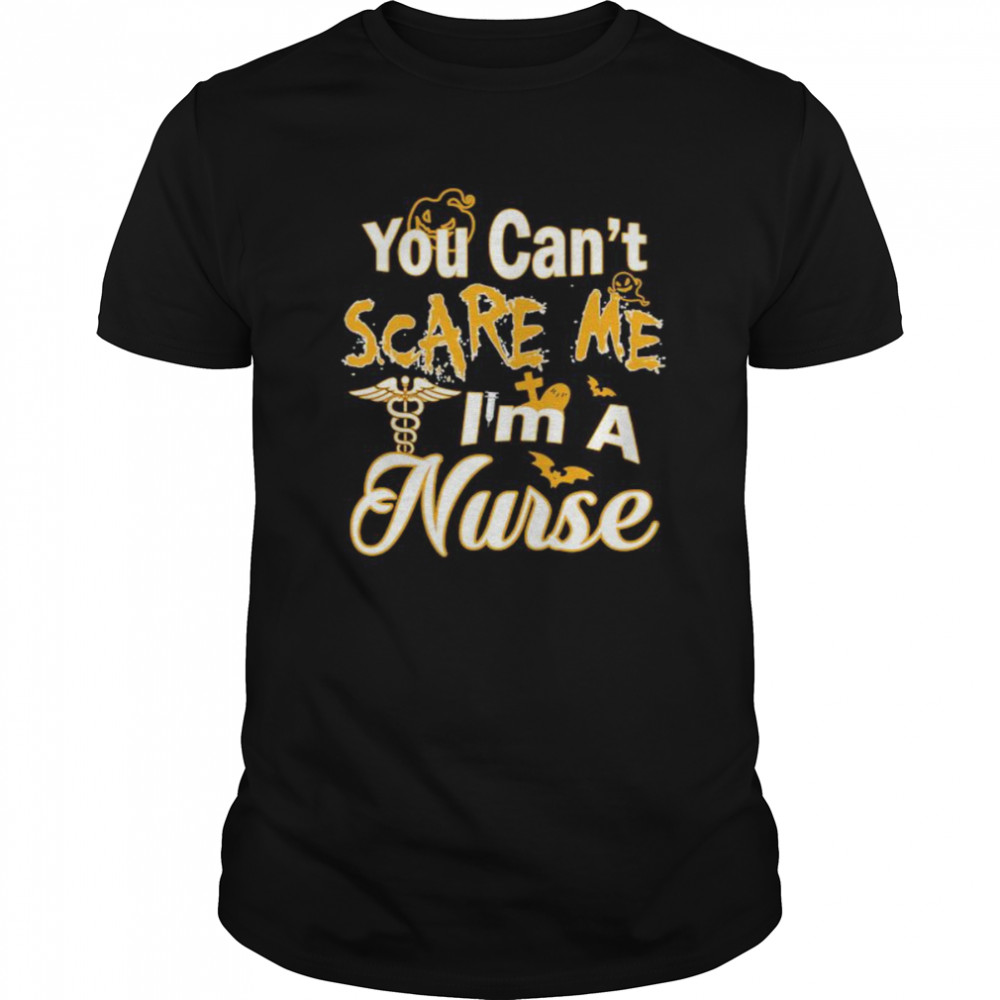 You Can’t Scare Me I’m A Nurse Halloween shirt