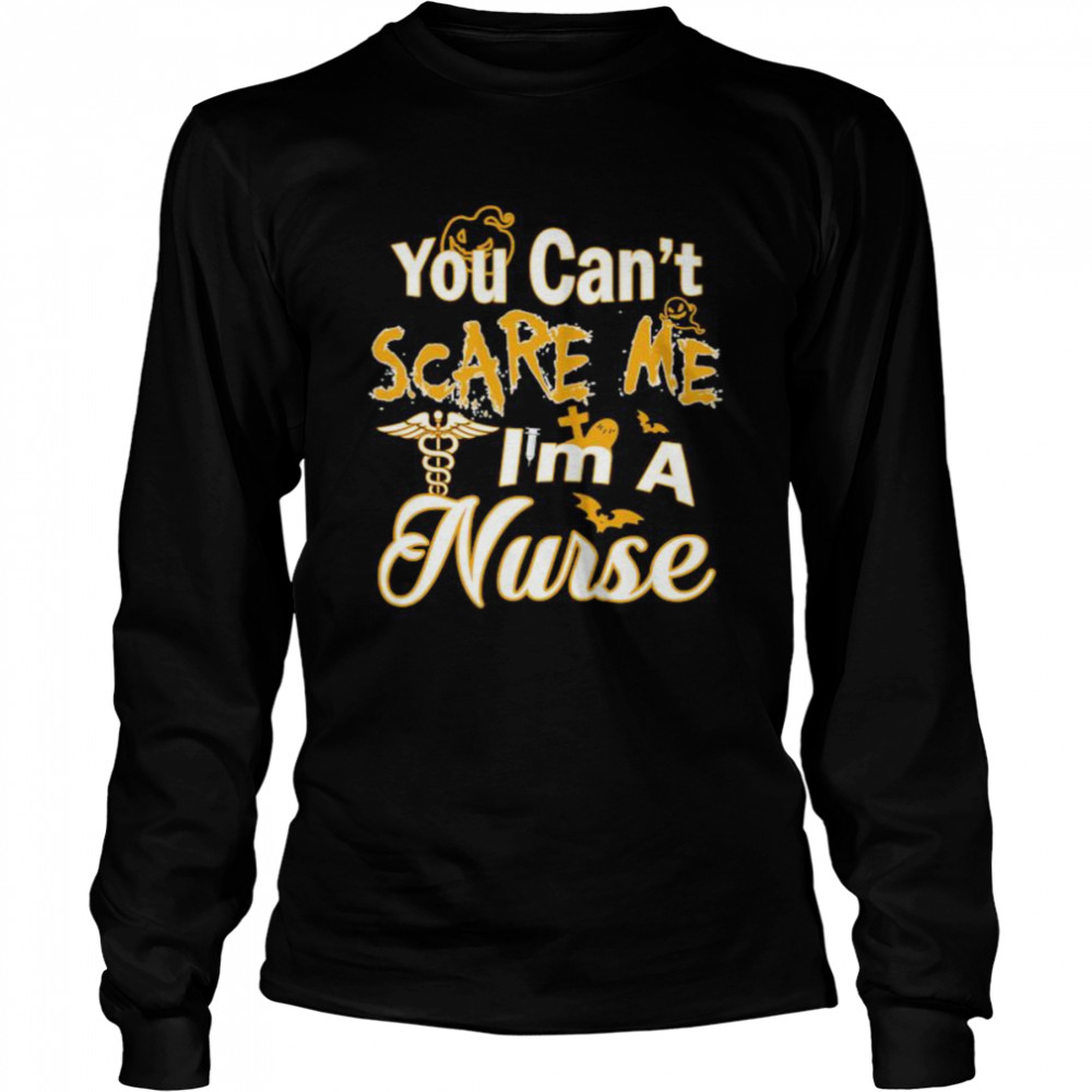 You Can’t Scare Me I’m A Nurse Halloween Long Sleeved T-shirt