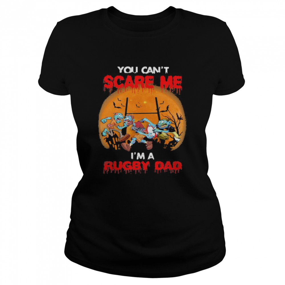 You Can’t Scare Me I’m A Rugby Dad Moon Halloween Classic Women's T-shirt