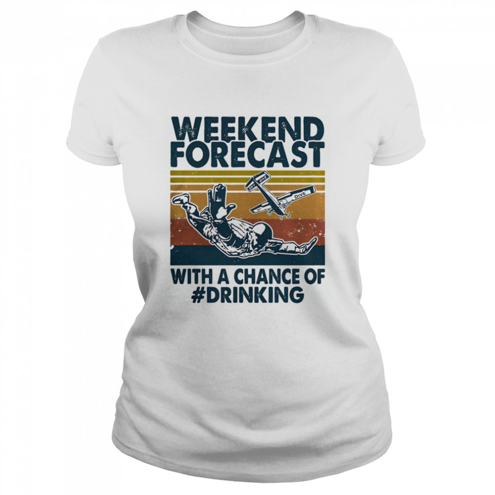 weekend forecast with a chance of drinking man vintage Classic Women's T-shirt