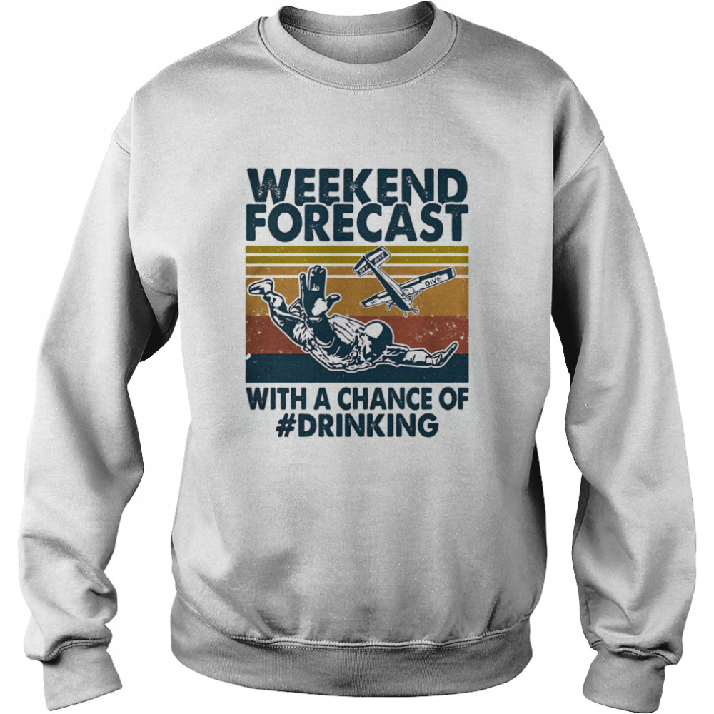 weekend forecast with a chance of drinking man vintage Unisex Sweatshirt
