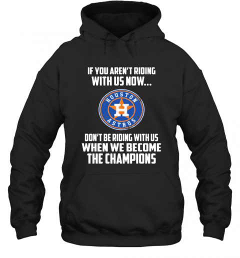 2020 MLB Houston Astros Baseball We Become The Champions T-Shirt Unisex Hoodie