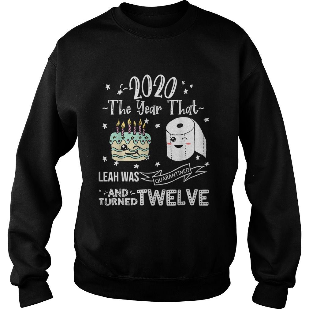 2020 The Year that Leah Quarantine Cake Quote Sweatshirt