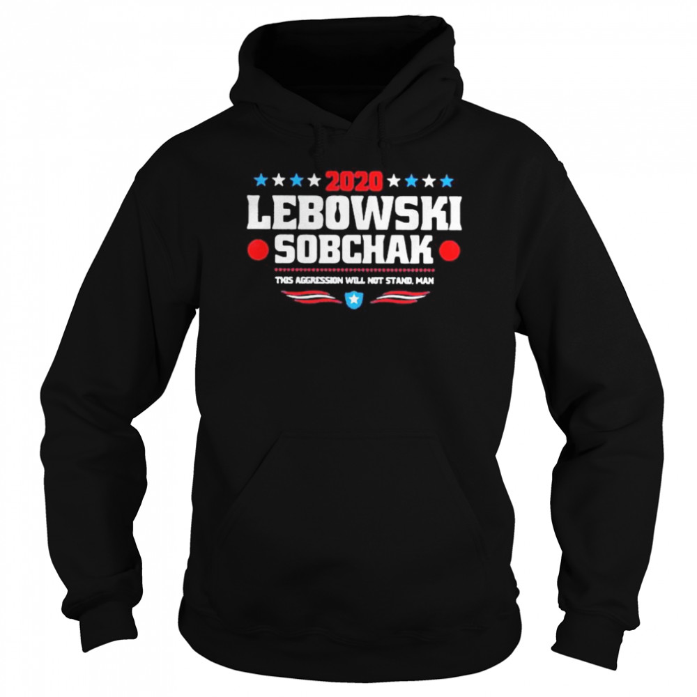 2020 lebowski sobchak this aggression will not stand man Unisex Hoodie