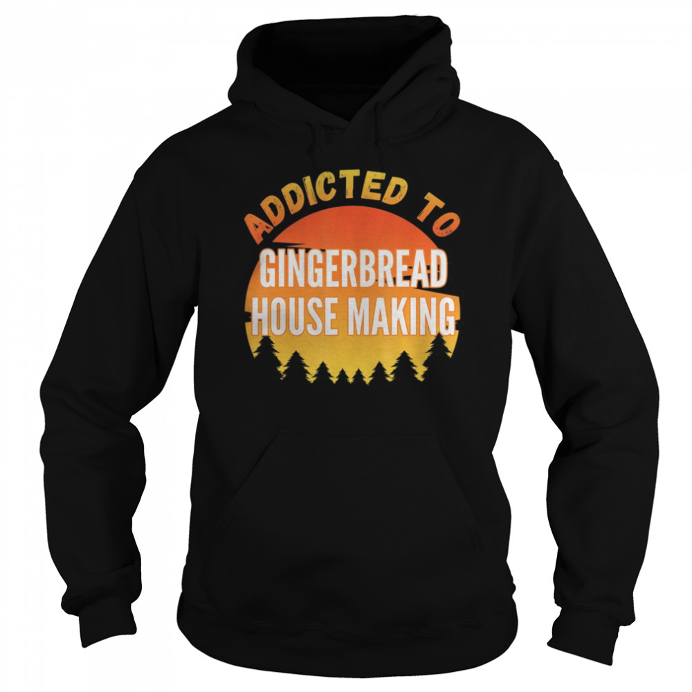 Addicted to Gingerbread House Making Unisex Hoodie