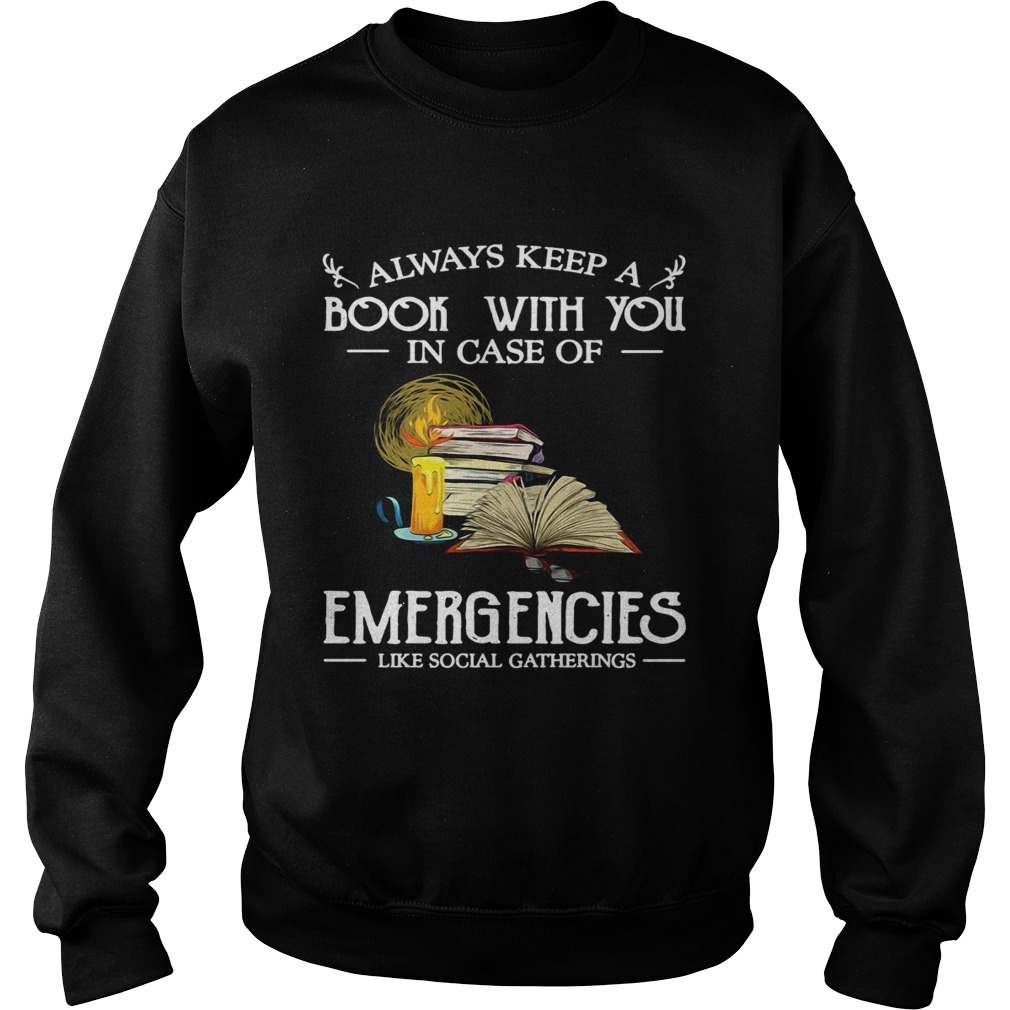 Always Keep A Book With You In Case Of Emergencies Like Social Gatherings Sweatshirt