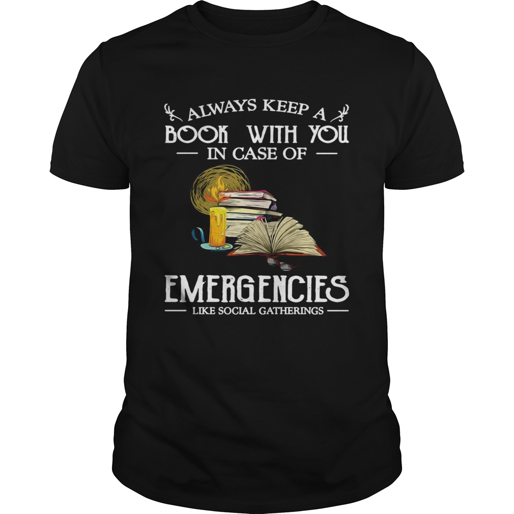 Always Keep A Book With You In Case Of Emergencies Like Social Gatherings shirt