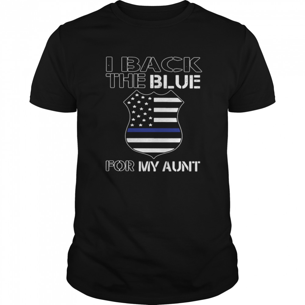 American Flag I Back The Blue For My Aunt shirt