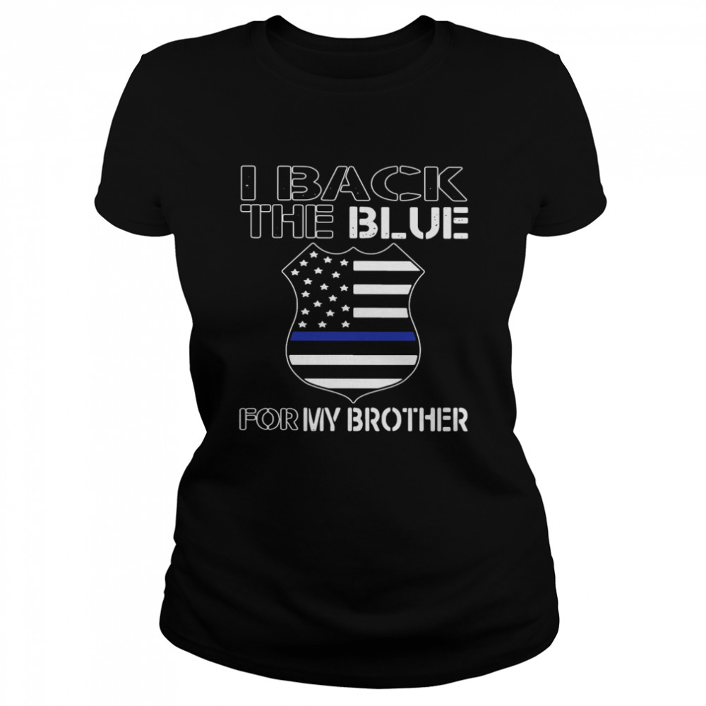 American Flag I Back The Blue For My Brother Classic Women's T-shirt