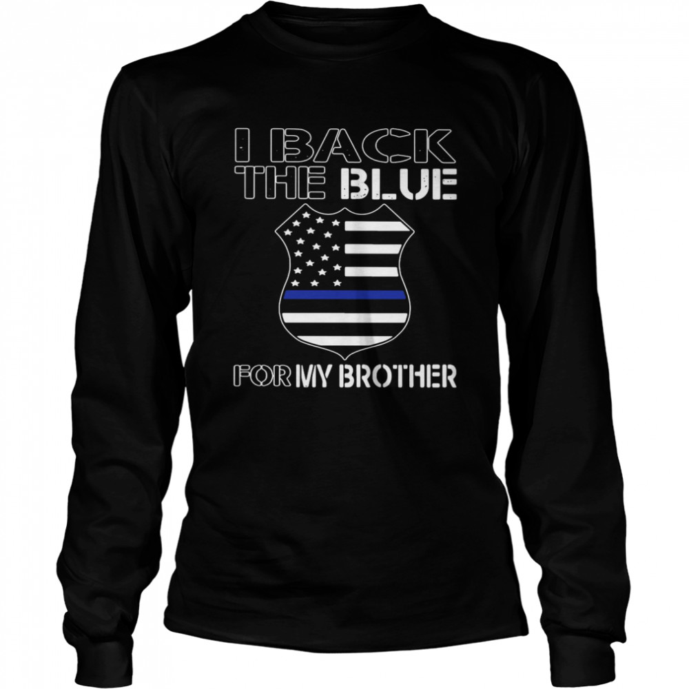 American Flag I Back The Blue For My Brother Long Sleeved T-shirt