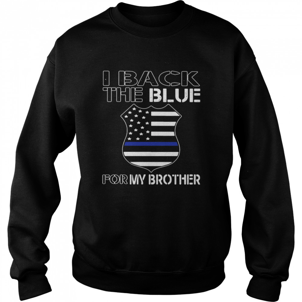 American Flag I Back The Blue For My Brother Unisex Sweatshirt