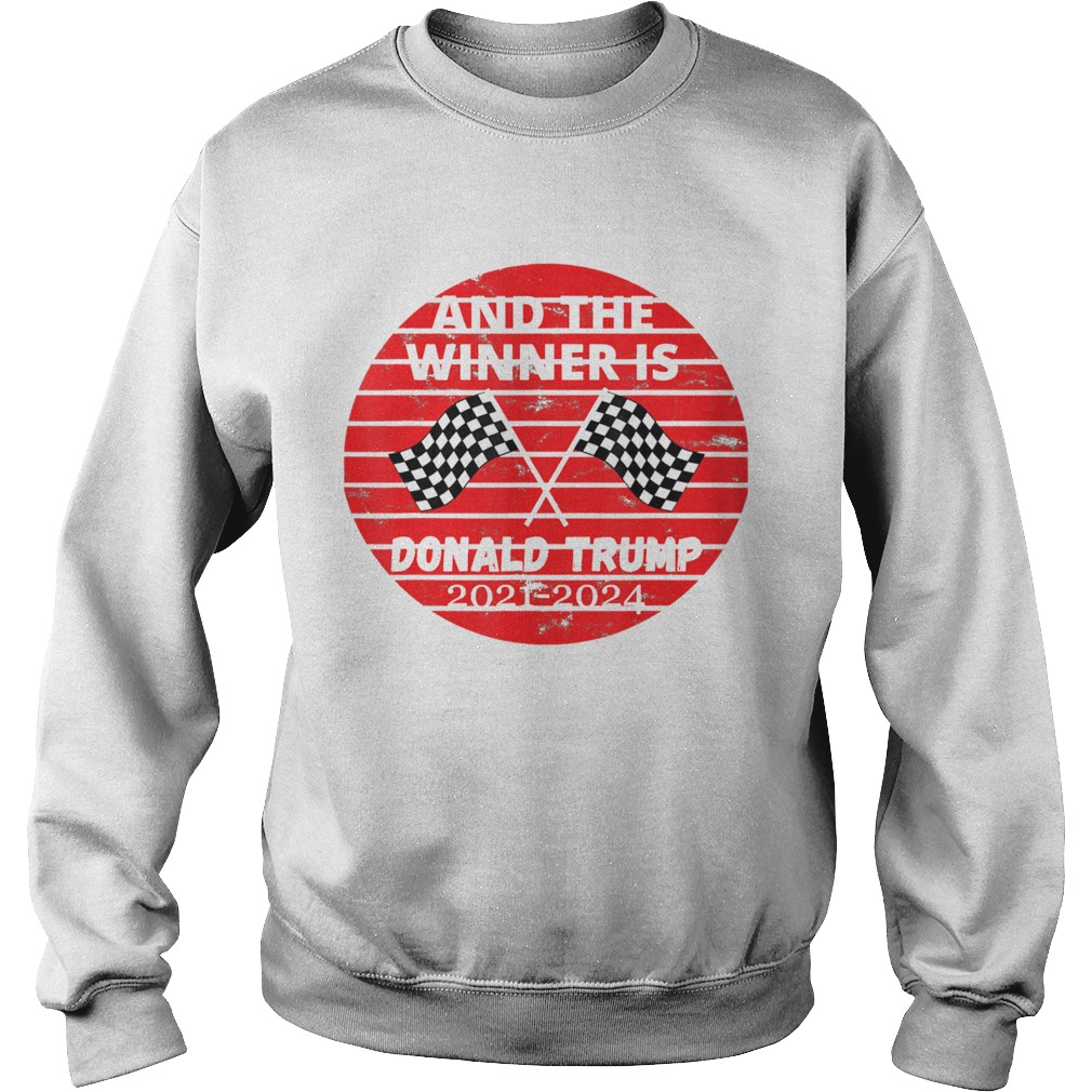 And The Winner Is Donald Trump In 2020 President Election Vote Sweatshirt