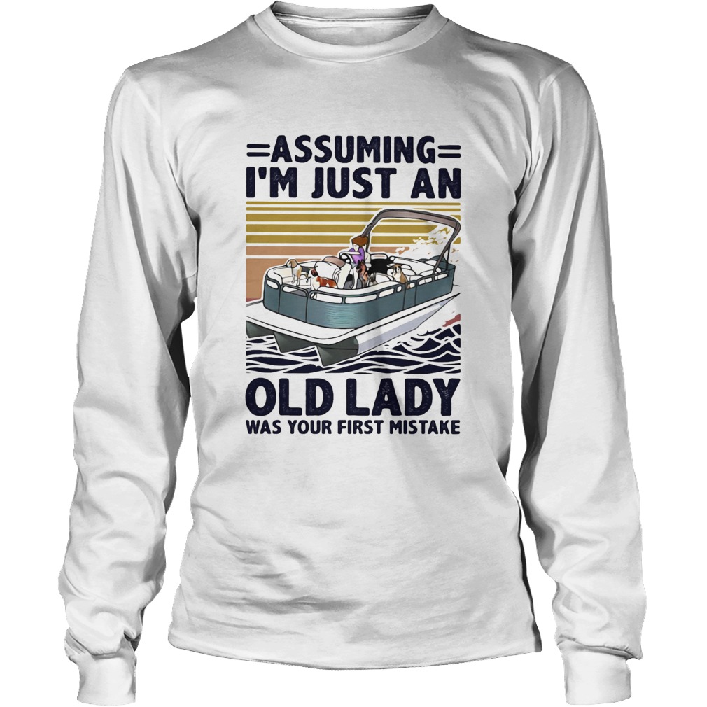 Assuming Im Just An Old Lady Was Your First Mistake Long Sleeve