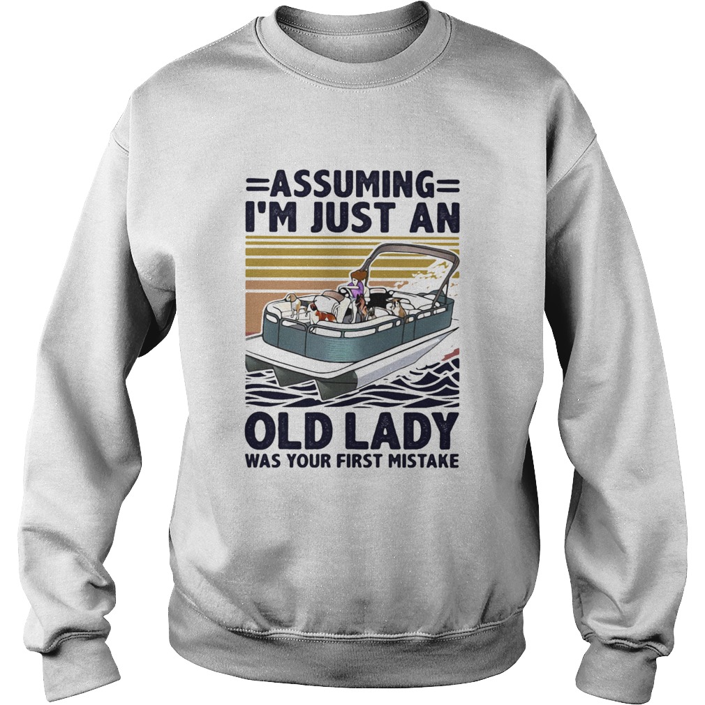Assuming Im Just An Old Lady Was Your First Mistake Sweatshirt