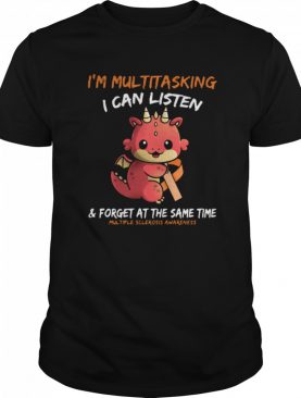Baby Dragon I'm Multitasking I Can Listen And Forget At The Same Time Multiple Sclerosis Awareness shirt