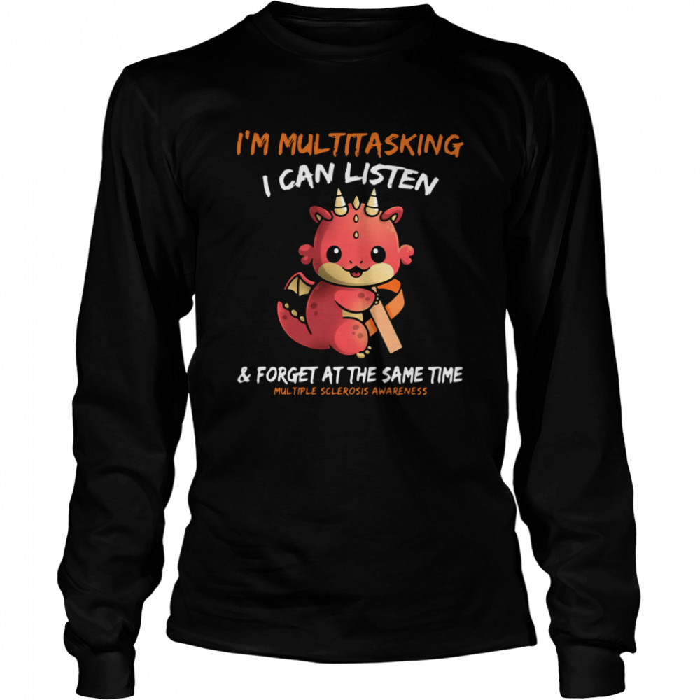 Baby Dragon I'm Multitasking I Can Listen And Forget At The Same Time Multiple Sclerosis Awareness Long Sleeved T-shirt