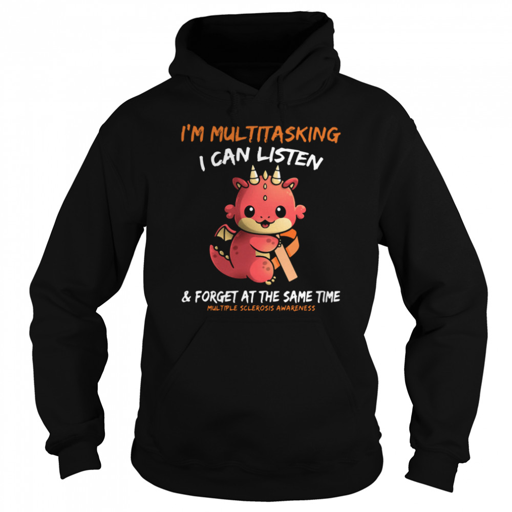 Baby Dragon I'm Multitasking I Can Listen And Forget At The Same Time Multiple Sclerosis Awareness Unisex Hoodie