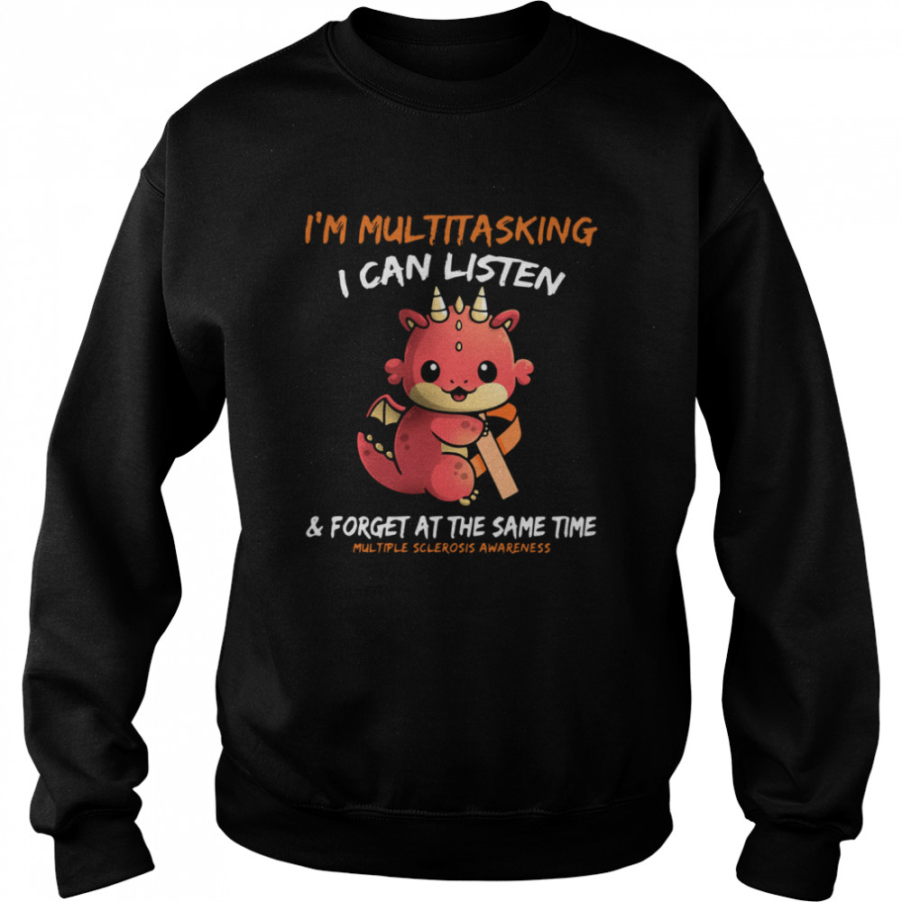 Baby Dragon I'm Multitasking I Can Listen And Forget At The Same Time Multiple Sclerosis Awareness Unisex Sweatshirt