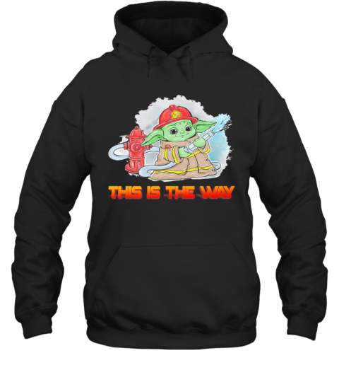 Baby Yoda Fireman This Is The Way T-Shirt Unisex Hoodie