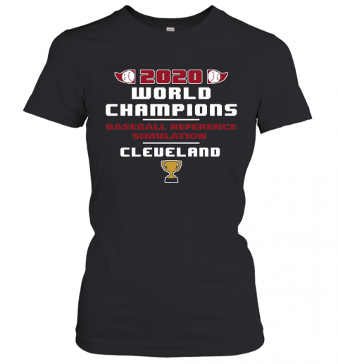 Baseball Reference Simulated 2020 World Champs Cleveland T-Shirt Classic Women's T-shirt