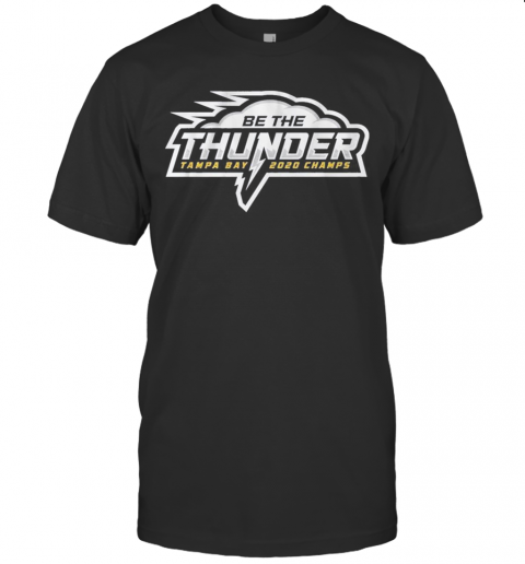 Be The Thunder Tampa Bay Lightning 2020 Champs T-Shirt