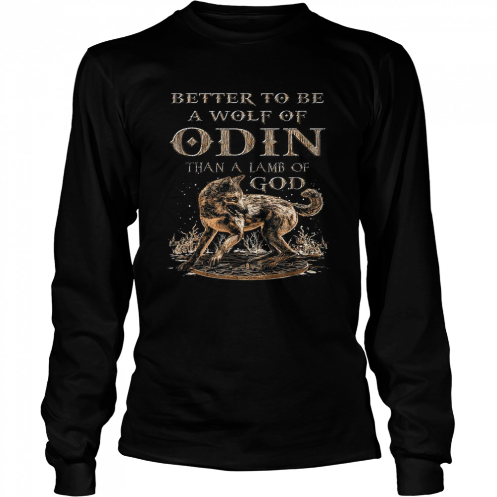 Better To Be A Wolf Of Odin Than A Lamb Of God Long Sleeved T-shirt