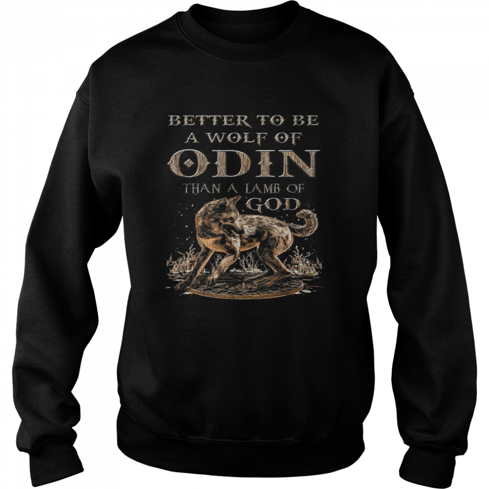 Better To Be A Wolf Of Odin Than A Lamb Of God Unisex Sweatshirt