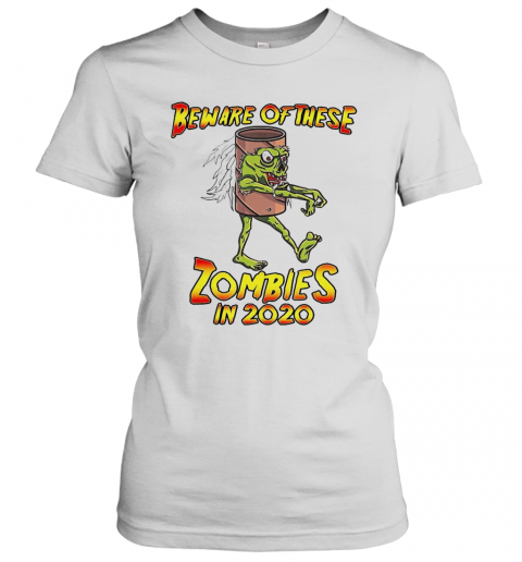 Beware Of These Zombies In 2020 T-Shirt Classic Women's T-shirt