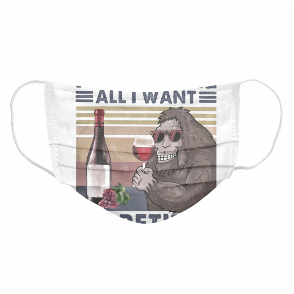 Bigfoot i can wine all i want i’m retired vintage retro Cloth Face Mask